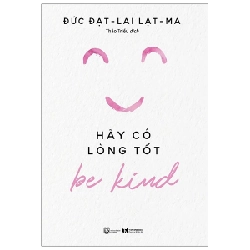 Be Kind - Hãy có lòng tốt - The Dalai Lama 2020 New 100% HCM.PO 28442