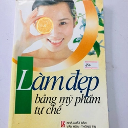 LÀM ĐẸP BẰNG MỸ PHẨM TỰ CHÊ - 204 trang, nxb: 2008 354901
