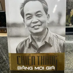 Chiến thắng bằng mọi giá Võ Nguyên Giáp