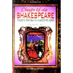 Chuyện Kể Của Shakespeare - Tales From Shakespeare (Song Ngữ Anh - Việt) - Shakespeare