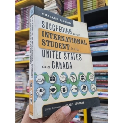 SUCCEEDING AS AN INTERNATIONAL STUDENT IN THE UNITED STATES AND CANADA - Charles Lipson