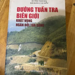 Sách tư liệu bìa cứng in màu Đường Tuần Tra Biên giới , size to 