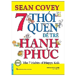 7 Thói Quen Để Trẻ Hạnh Phúc (song ngữ) - Sean Covey - 2022 - First News, kỹ năng nuôi dạy con Rebooks.vn