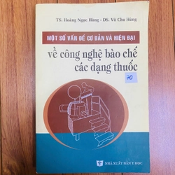 MỘT SỐ VẤN ĐỀ CƠ BẢN VÀ HIỆN ĐẠI VỀ CÔNG NGHỆ BÀO CHẾ THUỐC #TAKE