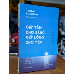 Giữ cho tâm sáng, giữ lòng cho yên - Teruko Kobayashi