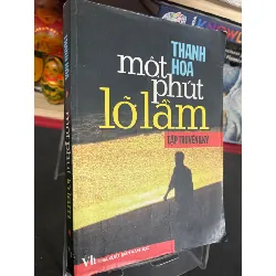 [Sách Cũ SCGR] Một phút lỡ lầm 2007 mới 70% ố bẩn nhẹ Thanh Hoa HPB0906 SÁCH VĂN HỌC