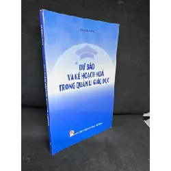 [Phiên Chợ Sách Cũ] Dự Báo Và Kế Hoạch Hoá Trong Quản Lí Giáo Dục, 2018 - Lê Khánh Tuấn H1108 SBM Blogmeo21025