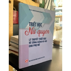 Triết học nữ quyền: lý thuyết triết học về công bằng xã hội cho phụ nữ - PGS.TS. Nguyễn Thị Nga