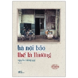 Hà Nội bảo thế là thường - Tản văn (BM) - Nguyễn Trương Quý 2021 New 100% HCM.PO