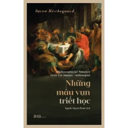 [Sách Cũ SCGR] Những Mẩu Vụn Triết Học Søren Kierkegaard - PhanBooks LỊCH SỬ - CHÍNH TRỊ - TRIẾT HỌC