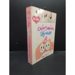 [Sách Cũ SCGR] Chúng mình lấy nhau đi năm 2013 mới 80% ố vàng HCM2602