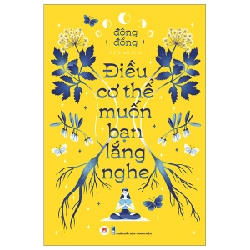 Điều Cơ Thể Muốn Bạn Lắng Nghe - Đông Đồng (Mới 100%) Sách y học hiện đại, Huy Hoàng - SÁCH ĐẠI HỌC