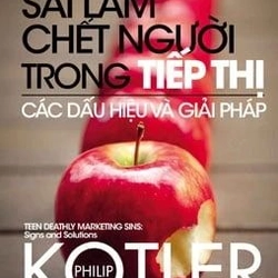 Mười Sai Lầm Chết Người Trong Tiếp Thị - Các Dấu Hiệu Và Giải Pháp - Philip Kotler