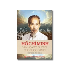 Hồ Chí Minh - Văn hóa soi đường cho quốc dân đi - Bùi Đình Phong