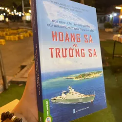 QUÁ TRÌNH XÁC LẬP CHỦ QUYỀN CỦA NHÀ NƯỚC VIỆT NAM TẠI QUẦN ĐẢO HOÀNG SA VÀ TRƯỜNG SA 