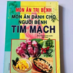 MÓN ĂN TRỊ BỆNH CHO NGƯỜI BỆNH TIM MẠCH  - 206 trang
