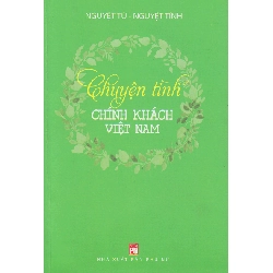 Chuyện tình chính khách Việt Nam - Nguyệt Tú - Nguyệt Tĩnh - 2017 - Văn Học
