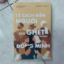 12 cách biến người bạn ghét thành đồng minh