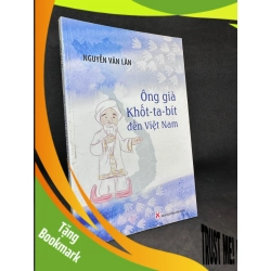(TẶNG BOOKMARK) Ông Già Khốt-Ta-Bít Đến Việt Nam, Nguyễn Văn Lân, Mới 80% (Có Chữ Ký Tác Giả, Ố Nhẹ), 2009 RBK2405