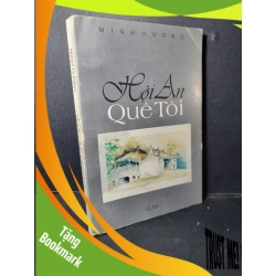 (TẶNG BOOKMARK) Hội An quê tôi mới 70% ố vàng bong gáy nhẹ 1995 RBK1001 Minh Hương VĂN HỌC