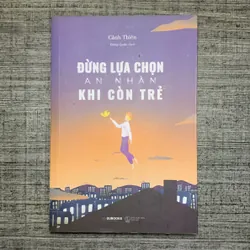 Đừng Chọn An Nhàn Khi Còn Trẻ - Cảnh Thiên