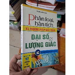 [Phiên Chợ Sách Cũ] Phân Loại Và Phân Tích Đại Số Và Lượng Giác Lớp 12 (2012) - Nguyễn Cam R1208