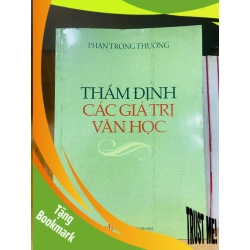 (TẶNG BOOKMARK) Thẩm định các giá trị Văn Học - Phan Trọng Thưởng - GIÁO TRÌNH, CHUYÊN MÔN - RBK2011-31
