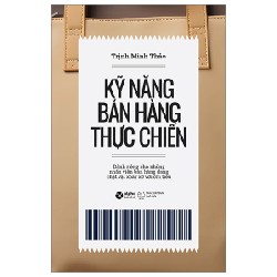 Kỹ Năng Bán Hàng Thực Chiến - Trịnh Minh Thảo