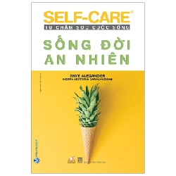 Tự Chăm Sóc Cuộc Sống - Sống Đời An Nhiên - Skye Alexander, Meera Lester, Carolyn Dean 287307