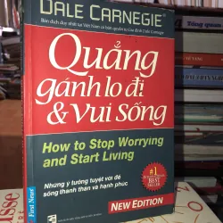 Quẳng gánh lo đi và vui sống - Dale Carnegie