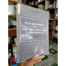 Về tự do cá nhân và biện pháp cưỡng chế tố tụng hình sự - TS. Trần Quang Tiệp