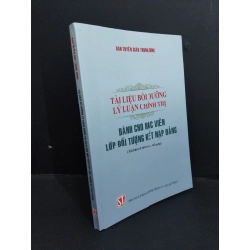 Tài liệu bồi dưỡng lý luận chính trị dành cho học viên lớp đối tượng kết nạp Đảnh mới 90% bẩn nhẹ 2017 HCM2811 GIÁO TRÌNH, CHUYÊN MÔN