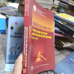 Sách: Nghiên cứu hình phạt trong luật hình sự VN dưới góc độ bảo vệ quyền con người (A3) 601381