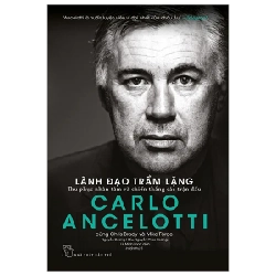 Lãnh Đạo Trầm Lặng - Thu Phục Nhân Tâm Và Chiến Thắng Các Trận Đấu - Carlo Ancelotti (Mới 100%) Quản trị, lãnh đạo, NXB Trẻ - SÁCH ĐẠI HỌC 484576