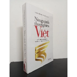 Nâng Cánh Thương Hiệu Việt - Viết Tiếp Câu Chuyện "Vượt Lên Người Khổng Lồ" (Bìa Cứng) - TS. Nguyễn Anh Tuấn Mới 100% HCM.ASB1303 75248