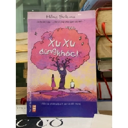 Xu Xu Đừng Khóc - Cuốn Tiểu Thuyết Cảm Động Của Tác Giả Hồng Sakura