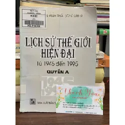 Lịch sử thế giới hiện đại từ 1945 đến 1995 Quyển A — Nguyễn Anh Thái 592594