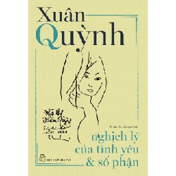 Nghịch lý của tình yêu & số phận (Di cảo, thư và chuyên luận - Xuân Quỳnh) 2019 - Xuân Quỳnh New 100% HCM.PO 151876