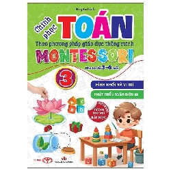 Chinh phục Toán Theo phương pháp giáo dục thông minh Montessori - Tập 3 - Dành cho lứa tuổi 3-6 - Trí Việt [TSTK]