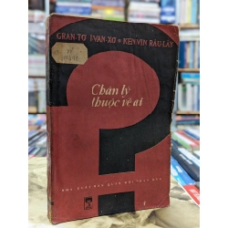 CHÂN LÝ THUỘC VỀ AI - NGUYỄN TẤN CƯU DỊCH