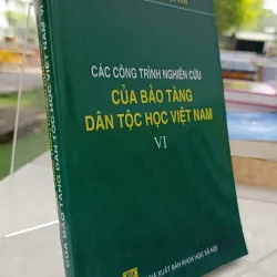 CÁC CÔNG TRÌNH NGHIÊN CỨU CỦA BẢO TÀNG DÂN TỘC HỌC VIỆT NAM VI