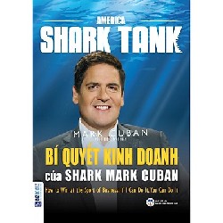 America Shark Tank - Bí Quyết Kinh Doanh Của Shark Mark Cuban - Mark Cuban