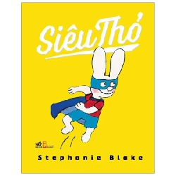 Siêu Thỏ (2019) - Stephanie Blake (Mới 100%) Truyện thiếu nhi, Nhã Nam - SÁCH ĐẠI HỌC