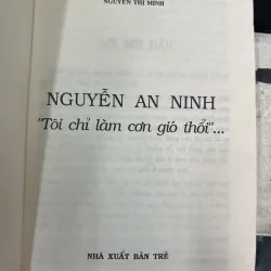NGUYỄN AN NINH TÔI CHỈ LÀM CƠN GIÓ THỔI - NGUYỄN THỊ MINH 1009107
