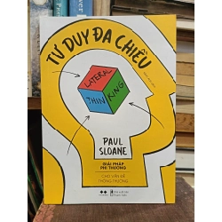 Tư duy đa chiều: Giải pháp phi thường cho vấn đề thông thường - Paul Sloane (Minh Anh dịch)