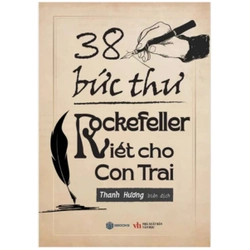 Sách kĩ năng sống - 38 Bức Thư Rockefeller Viết Cho Con Trai