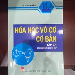 Sách Hoá học vô cơ cơ bản - Các nguyên tố chuyển tiếp tập 3 Hoàng Nhâm mới mua