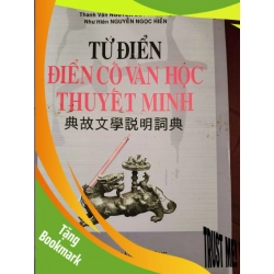 (TẶNG BOOKMARK) TỪ ĐIỂN ĐIỂN CỐ VĂN HỌC THUYẾT MINH - NGUYỄN DUY NHƯỜNG - 2010 - 671 trang TỪ ĐIỂN BÁCH KHOA RBK0709