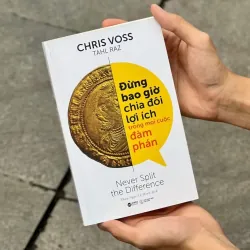 Sách Đừng Bao Giờ Chia Đôi Lợi Ích Trong Mọi Cuộc Đàm Phán