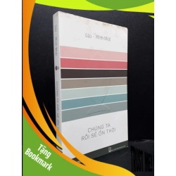 (TẶNG BOOKMARK) Chúng Ta Rồi Sẽ Ổn Thôi mới 60% ố vàng nặng, bị ghi trang đầu 2015 RBK2405 Gào - Minh Nhật SÁCH VĂN HỌC
